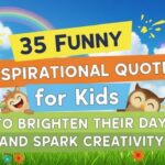 35 Funny Inspirational Quotes for Kids to Brighten Their Day and Spark Creativity