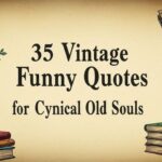 35 Vintage Funny Quotes for Cynical Old Souls