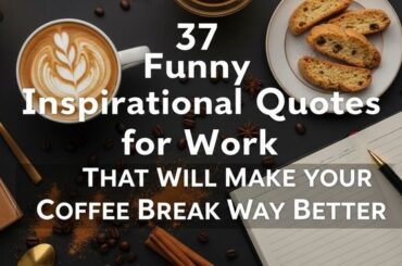 37 Funny Inspirational Quotes for Work That Will Make Your Coffee Break Way Better