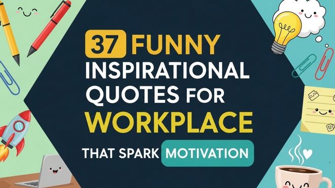 37 Funny Inspirational Quotes for Workplace That Spark Motivation
