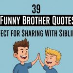 39 Funny Brother Quotes Perfect for Sharing With Siblings
