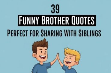 39 Funny Brother Quotes Perfect for Sharing With Siblings