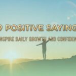 39 Positive Sayings to Inspire Daily Growth and Confidence