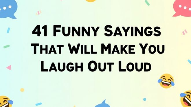 41 Funny Sayings That Will Make You Laugh Out Loud