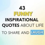 43 Funny Inspirational Quotes About Life to Share and Laugh