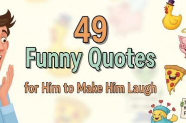 49 Funny Quotes for Him to Make Him Laugh