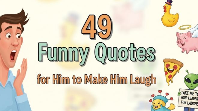 49 Funny Quotes for Him to Make Him Laugh