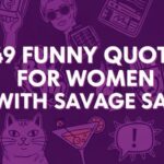 49 Funny Quotes for Women With Savage Sass