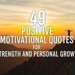 49 Positive Motivational Quotes for Strength and Personal Growth