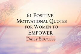 61 Positive Motivational Quotes for Women to Empower Daily Success