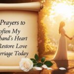 13 Prayer to Soften My Husbands Heart and Restore Love in Marriage Today