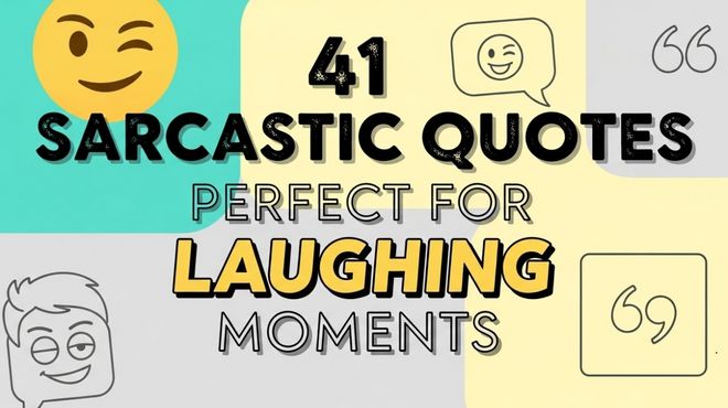 41 Sarcastic Quotes Perfect for Laughing Moments