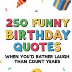 250 Funny Birthday Quotes When You’d Rather Laugh Than Count Years