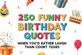250 Funny Birthday Quotes When You’d Rather Laugh Than Count Years