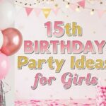 15th Birthday Party Ideas for Girls