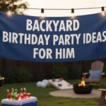 Backyard Birthday Party Ideas for Him