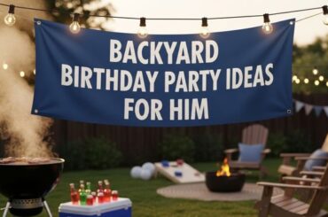 Backyard Birthday Party Ideas for Him