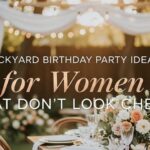 Backyard Birthday Party Ideas for Women That Don’t Look Cheap