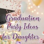 Graduation Party Ideas for Daughter