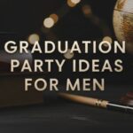 Graduation Party Ideas for Men
